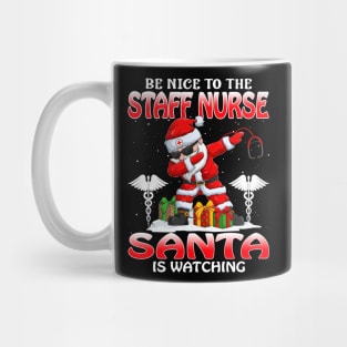 Be Nice To The Staff Nurse Santa is Watching Mug